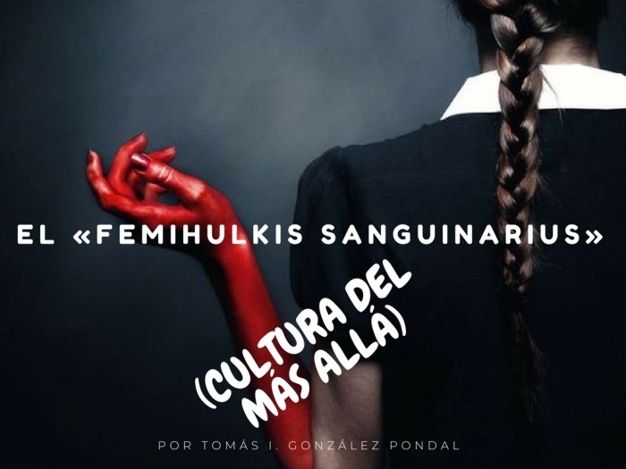 EL «FEMIHULKIS SANGUINARIUS».jpg